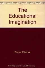 9780023321108-0023321105-The educational imagination: On the design and evaluation of school programs