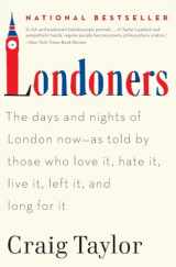 9780062005861-0062005863-Londoners: The Days and Nights of London Now--As Told by Those Who Love It, Hate It, Live It, Left It, and Long for It