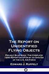 9781789872330-1789872332-The Report on Unidentified Flying Objects: Project Blue Book - The Complete 1956 Report on UFOs by an Officer of the U.S. Air Force
