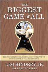 9780743229012-0743229010-The Biggest Game of All: The Inside Strategies, Tactics, and Temperaments That Make Great Dealmakers Great