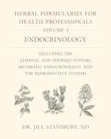 9781603588553-1603588558-Herbal Formularies for Health Professionals, Volume 3: Endocrinology, including the Adrenal and Thyroid Systems, Metabolic Endocrinology, and the Reproductive Systems
