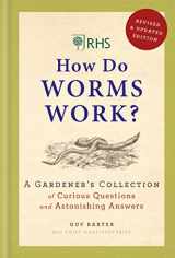9781784726539-1784726532-RHS How Do Worms Work?: A Gardener's Collection of Curious Questions and Astonishing Answers