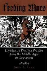 9780813317168-0813317169-Feeding Mars: Logistics In Western Warfare From The Middle Ages To The Present (History and Warfare)