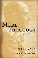 9780830827824-083082782X-Mere Theology: A Guide to the Thought of C. S. Lewis