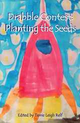 9781951384265-1951384261-Planting the Seeds: Young Writers Drabble Contest
