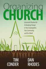 9780827227637-0827227639-Organizing Church: Grassroots Practices for Embodying Change in Your Congregation, Your Community, and Our World