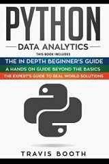 9781708413361-1708413367-Python Data Analytics: 3 Books in 1:The Beginner's Real-World Crash Course+A Hands-on Guide Beyond The Basics+The Expert’s Guide to Real-World Solutions