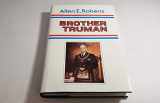 9780935633016-0935633014-Brother Truman: The Masonic Life and Philosophy of Harry S. Truman