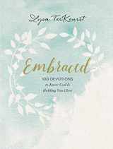 9781400310296-1400310296-Embraced: 100 Devotions to Know God Is Holding You Close