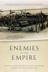 9780198850151-0198850158-Enemies in the Empire: Civilian Internment in the British Empire during the First World War