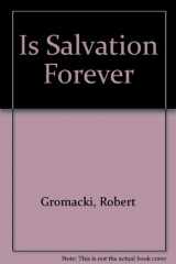 9780802475077-0802475078-Is Salvation Forever
