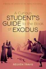 9781725271951-1725271958-A Curious Student's Guide to the Book of Exodus: Enduring Life Lessons for the Twenty-First Century