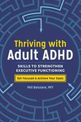 9781641522724-1641522720-Thriving with Adult ADHD: Skills to Strengthen Executive Functioning