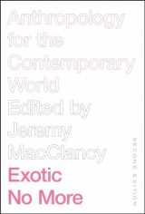 9780226636023-022663602X-Exotic No More, Second Edition: Anthropology for the Contemporary World