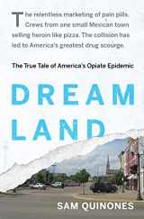 9781620402504-1620402505-Dreamland: The True Tale of America's Opiate Epidemic