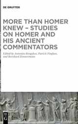 9783110693584-3110693585-More than Homer Knew – Studies on Homer and His Ancient Commentators: In Honor of Franco Montanari