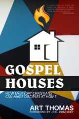 9781959547013-1959547011-Gospel Houses: How Everyday Christians Can Make Disciples at Home