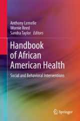 9781461485711-1461485711-Handbook of African American Health: Social and Behavioral Interventions