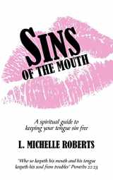 9781425946968-1425946968-Sins Of The Mouth: A spiritual guide to keeping your tongue sin free