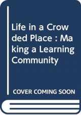 9780590745192-0590745190-Life In A Crowded Place: Making A Learning Community