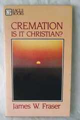 9780872131804-0872131807-Cremation: Is It Christian?