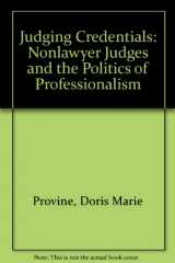 9780226684703-0226684709-Judging Credentials: Nonlawyer Judges and the Politics of Professionalism