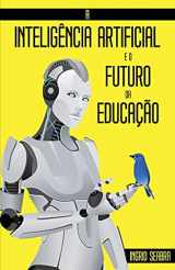 9781954145160-1954145160-A Inteligência Artificial e o Futuro da Educação (Portuguese Edition)
