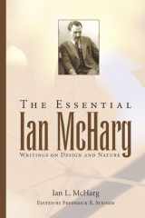 9781597261173-1597261173-The Essential Ian McHarg: Writings on Design and Nature