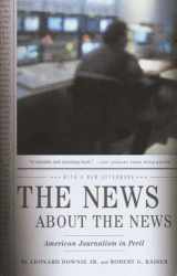 9780375714153-0375714154-The News About the News: American Journalism in Peril