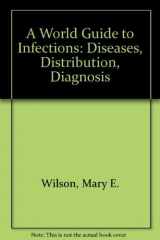 9780195043853-0195043855-A World Guide to Infections: Diseases, Distribution, Diagnosis