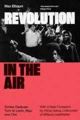 9781786634597-1786634597-Revolution in the Air: Sixties Radicals Turn to Lenin, Mao and Che
