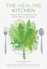 9781611802788-1611802784-The Healing Kitchen: Cooking with Nourishing Herbs for Health, Wellness, and Vitality