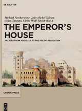 9783110331639-3110331632-The Emperor's House: Palaces from Augustus to the Age of Absolutism (Urban Spaces, 4)