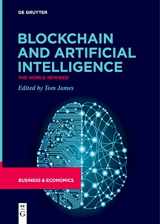 9783111258300-3111258300-Blockchain and Artificial Intelligence: The World Rewired
