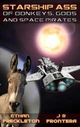 9781070172958-1070172952-Of Donkeys, Gods, and Space Pirates: The Adventures of Harold the Donkey (Starship Ass)