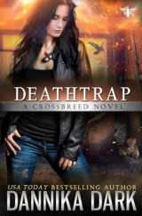 9781547225286-1547225289-Deathtrap (Crossbreed Series Book 3)