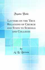 9781528481618-1528481615-Letters on the True Relations of Church and State to Schools and Colleges (Classic Reprint)