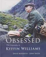 9781848514843-1848514840-Obsessed - The Biography of Kyffin Williams