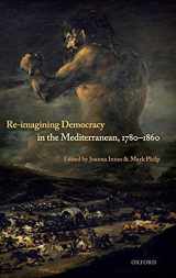 9780198798163-0198798164-Re-Imagining Democracy in the Mediterranean, 1780-1860