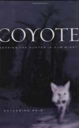 9780618329649-0618329641-Coyote: Seeking The Hunter In Our Midst