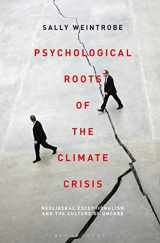 9781501372865-1501372866-Psychological Roots of the Climate Crisis: Neoliberal Exceptionalism and the Culture of Uncare (Psychoanalytic Horizons)