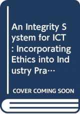 9780470543573-0470543574-An Integrity System for ICT: Incorporating Ethics into Industry Practice (Information and Communication Technology Series,)