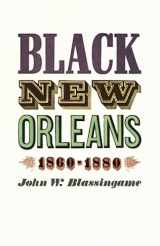 9780226057088-0226057089-Black New Orleans, 1860-1880