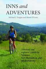 9780991340149-0991340140-Inns and Adventures: A History and Explorer's Guide to Vermont, New Hampshire, and the Berkshires