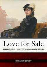 9781501758867-1501758861-Love for Sale: Representing Prostitution in Imperial Russia (NIU Series in Slavic, East European, and Eurasian Studies)