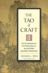 9781623170660-1623170664-The Tao of Craft: Fu Talismans and Casting Sigils in the Eastern Esoteric Tradition