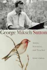 9780806137452-0806137452-George Miksch Sutton: Artist, Scientist, and Teacher