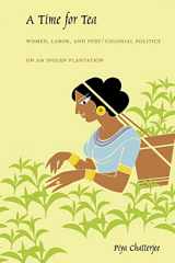 9780822326748-0822326744-A Time for Tea: Women, Labor, and Post/Colonial Politics on an Indian Plantation (a John Hope Franklin Center Book)