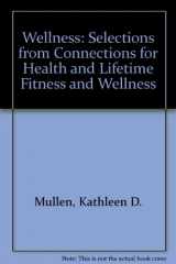 9780072399318-0072399317-Wellness: Selections from Connections for Health and Lifetime Fitness and Wellness