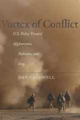 9780804776653-0804776652-Vortex of Conflict: U.S. Policy Toward Afghanistan, Pakistan, and Iraq